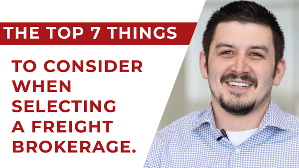 Top 7 Things to Consider When Selecting a Freight Brokerage